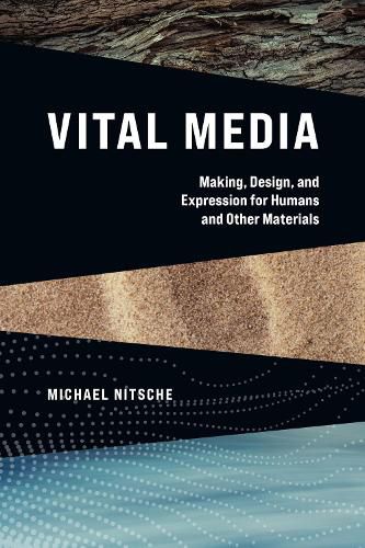 Cover image for Vital Media: Making, Design, and Expression for Humans and Other Materials