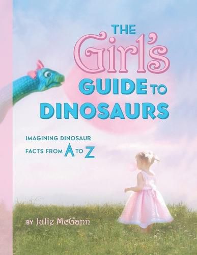 Cover image for The Girl's Guide to Dinosaurs
