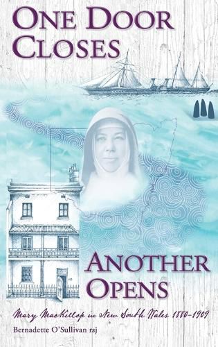 Cover image for One Door Closes Another Opens: Mary MacKillop in New South Wales 1880-1909