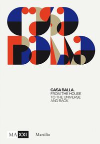 Cover image for Giacomo Balla: Casa Balla: From the House to the Universe and Back Again