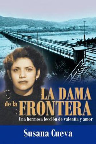 Cover image for La Dama de La Frontera: Una Hermosa Lecci N de Valent A Y Amor