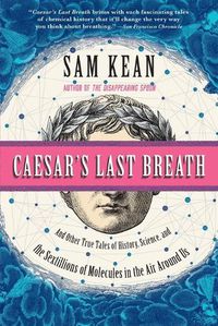 Cover image for Caesar's Last Breath: And Other True Tales of History, Science, and the Sextillions of Molecules in the Air Around Us