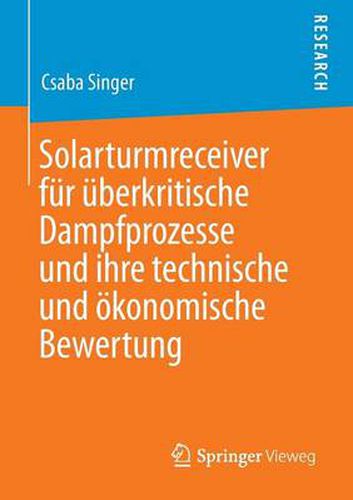 Cover image for Solarturmreceiver Fur UEberkritische Dampfprozesse Und Ihre Technische Und OEkonomische Bewertung