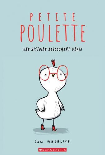 Cover image for Petite Poulette: Une Histoire Absolument Vraie