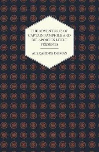 The Adventures of Captain Pamphile and Delaporte's Little Presents - With Three Illustrations by Frank Adams