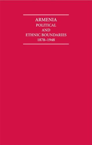 Cover image for Armenia Political and Ethnic Boundaries 1878-1948 Hardback Document and Boxed Map Set: Documents and Maps