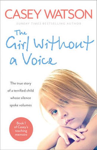 Cover image for The Girl Without a Voice: The True Story of a Terrified Child Whose Silence Spoke Volumes