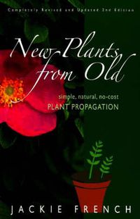 Cover image for New Plants from Old: Simple, Natural, No-Cost Plant Propagation