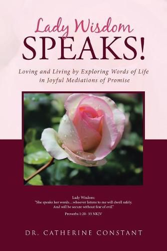 Cover image for Lady Wisdom Speaks!: Loving and Living by Exploring Words of Life in Joyful Mediations of Promise