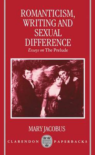 Cover image for Romanticism, Writing, and Sexual Difference: Essays on The Prelude