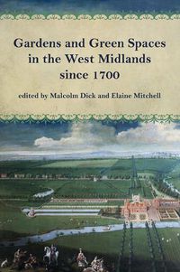 Cover image for Gardens and Green Spaces in the West Midlands since 1700