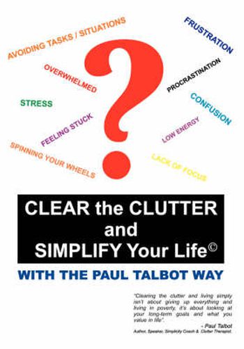 Cover image for Clear the Clutter and Simplify Your Life: With the Paul Talbot Way