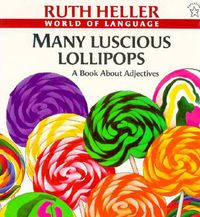 Cover image for Many Luscious Lollipops: A Book About Adjectives