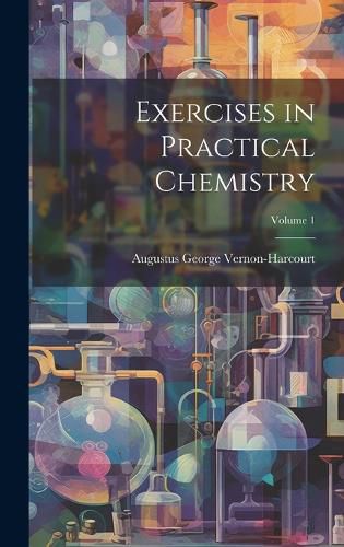 Cover image for Exercises in Practical Chemistry; Volume 1