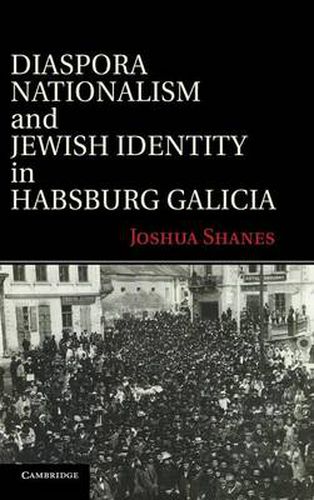 Cover image for Diaspora Nationalism and Jewish Identity in Habsburg Galicia