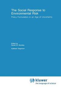 Cover image for The Social Response to Environmental Risk: Policy Formulation in an Age of Uncertainty