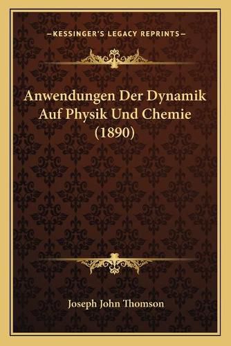 Anwendungen Der Dynamik Auf Physik Und Chemie (1890)