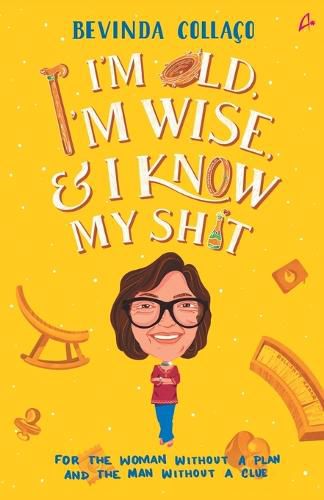 Cover image for I'm Old, I'm Wise and I Know My Shit