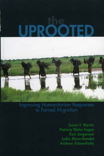 The Uprooted: Improving Humanitarian Responses to Forced Migration