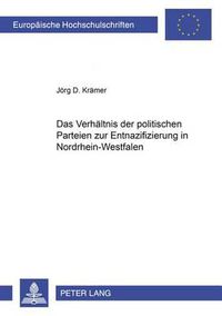 Cover image for Das Verhaeltnis Der Politischen Parteien Zur Entnazifizierung in Nordrhein-Westfalen