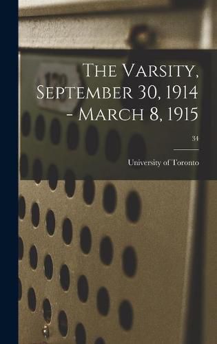 Cover image for The Varsity, September 30, 1914 - March 8, 1915; 34