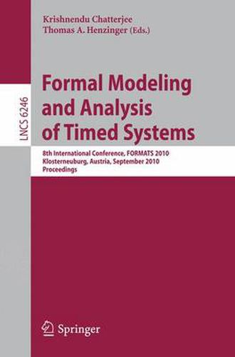 Cover image for Formal Modeling and Analysis of Timed Systems: 8th International Conference, FORMATS 2010, Klosterneuburg, Austria, September 8-10, 2010, Proceedings