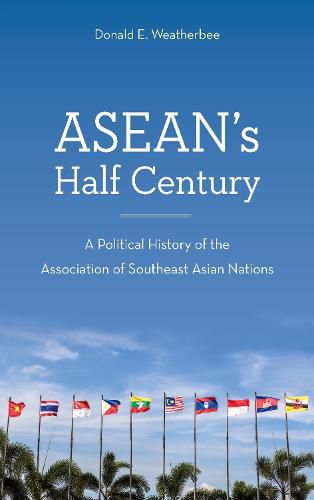 Cover image for ASEAN's Half Century: A Political History of the Association of Southeast Asian Nations