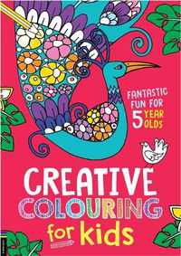Cover image for Creative Colouring for Kids: Fantastic Fun for 5 Year Olds