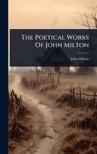 Cover image for The Poetical Works Of John Milton