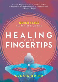 Cover image for Healing at Your Fingertips: Quick Fixes from the Art of Jin Shin