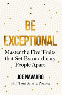 Cover image for Be Exceptional: Master the Five Traits That Set Extraordinary People Apart