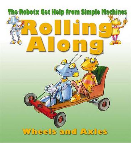 Rolling Along: Wheels and Axles