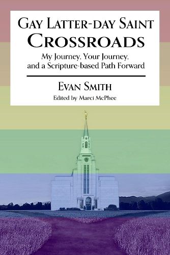 Cover image for Gay Latter-Day Saint Crossroads: My Journey, Your Journey, and a Scripture-based Path Forward