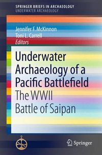 Cover image for Underwater Archaeology of a Pacific Battlefield: The WWII Battle of Saipan