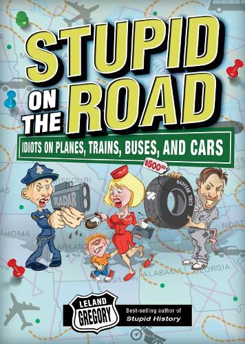 Cover image for Stupid on the Road: Idiots on Planes, Trains, Buses, and Cars