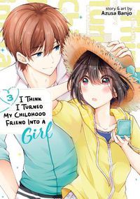 Cover image for I Think I Turned My Childhood Friend Into a Girl Vol. 3