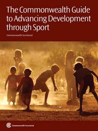 Cover image for The Commonwealth Guide to Advancing Development Through Sport