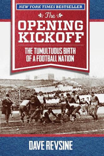 Cover image for The Opening Kickoff: The Tumultuous Birth of a Football Nation