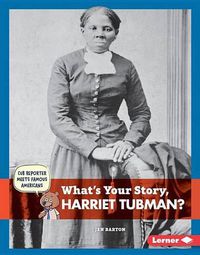 Cover image for What's Your Story, Harriet Tubman?