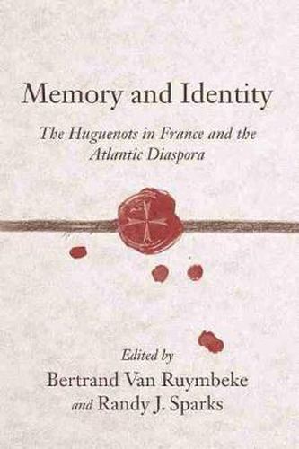 Cover image for Memory and Identity: The Huguenots in France and the Atlantic Diaspora