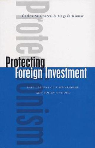 Cover image for Protecting Foreign Investment: Implications of a WTO Regime and Policy Options