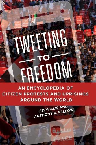 Cover image for Tweeting to Freedom: An Encyclopedia of Citizen Protests and Uprisings around the World