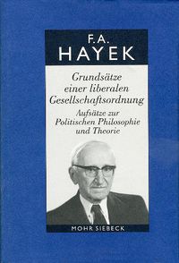 Cover image for Gesammelte Schriften in deutscher Sprache: Abt. A Band 5: Grundsatze einer liberalen Gesellschaftsordnung. Aufsatze zur Politischen Philosophie und Theorie