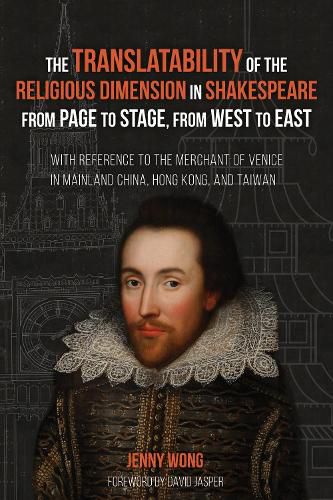 The Translatability of the Religious Dimension in Shakespeare from Page to Stage, from West to East: With Reference to the Merchant of Venice in Mainland China, Hong Kong, and Taiwan