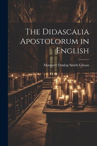 Cover image for The Didascalia Apostolorum in English