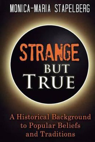 Cover image for Strange but True: A Historical Background to Popular Beliefs and Traditions