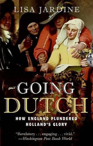 Cover image for Going Dutch: How England Plundered Holland's Glory