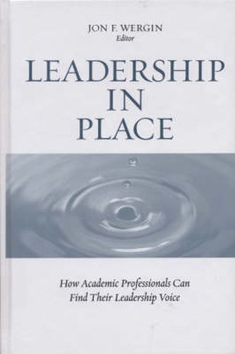 Cover image for Leadership in Place: How Academic Professionals Can Find Their Leadership Voice