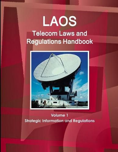 Cover image for Laos Telecom Laws and Regulations Handbook Volume 1 Strategic Information and Regulations