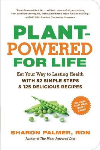 Cover image for Plant-Powered for Life: 52 Weeks of Simple, Whole Recipes and Habits to Achieve Your Health Goals--Starting Today